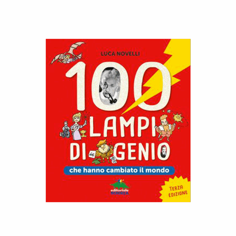 100 lampi di genio che hanno cambiato il mondo
