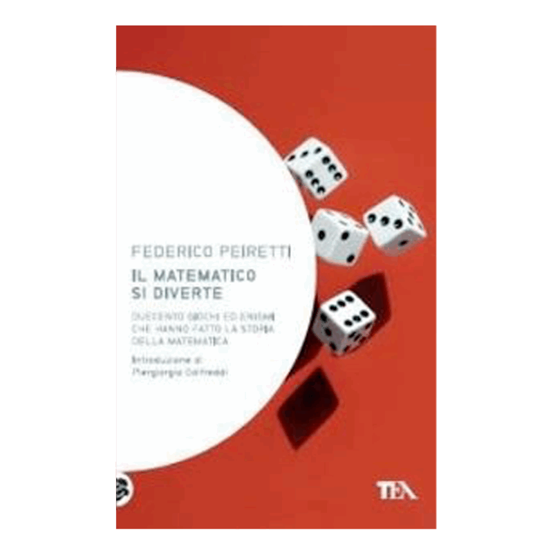 Il matematico si diverte - Duecento giochi ed enigmi che hanno fatto la storia della matematica