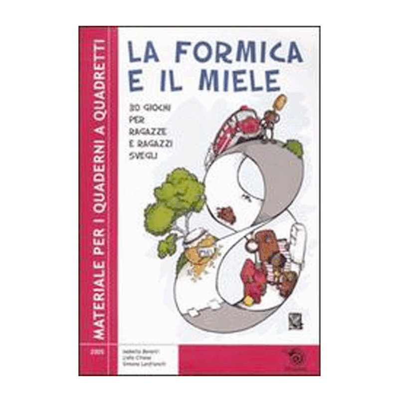 La formica e il miele - 30 giochi per ragazze e ragazzi svegli
