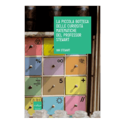 La piccola bottega delle curiosità  matematiche del professor Stewart