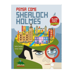 Pensa come Sherlock Holmes